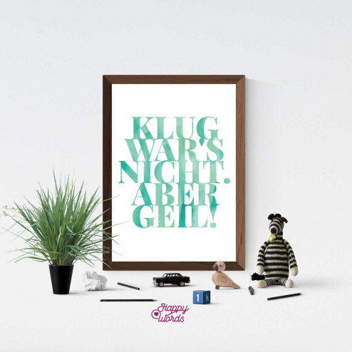 Statement - "Klug war's nicht. Aber geil!"