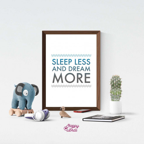 Statement - "Sleep less and dream more"