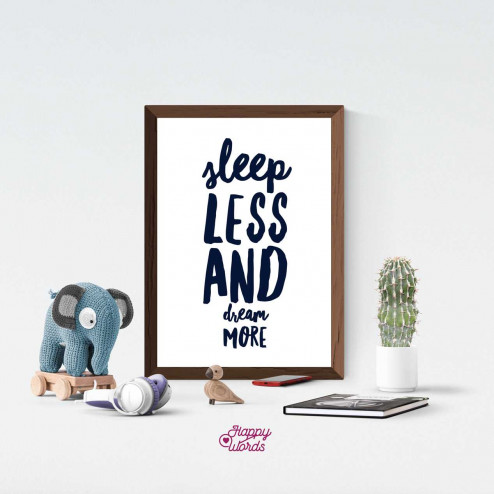 Statement - "Sleep less and dream more"