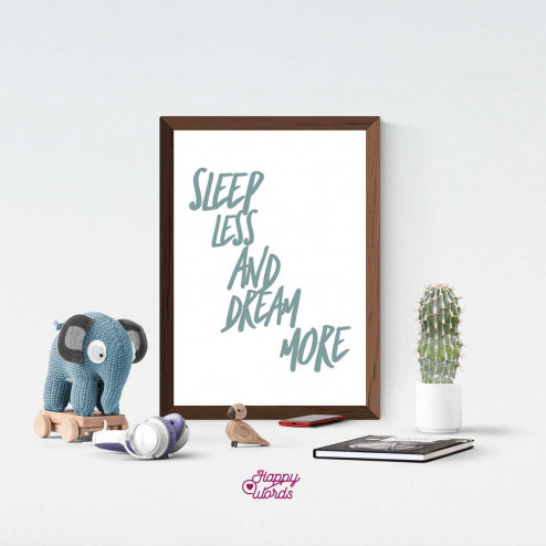 Statement - "Sleep less and dream more"