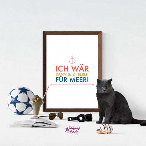 Statement - "Ich wär dann jetzt bereit für Meer."