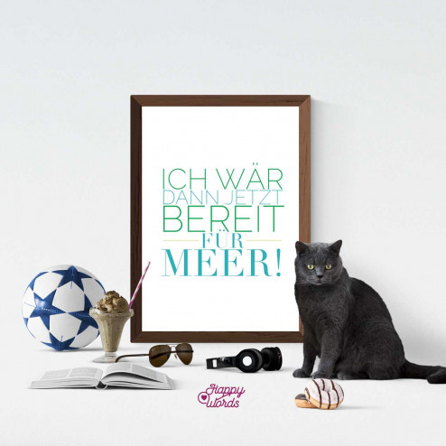 Statement - "Ich wär dann jetzt bereit für Meer."